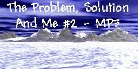 The Problem, Solution & Me #2 -  MP3 Download