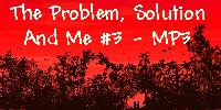 The Problem, Solution & Me #3 -  MP3 Download